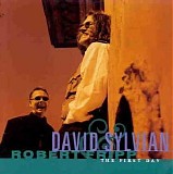 David Sylvian, Robert Fripp - The First Day
