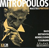 Dimitri Mitropoulos - Bach - Beethoven - Mendelssohn-Bartholdy - Schumann