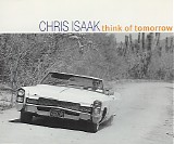 Chris Isaak - Think Of Tomorrow