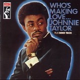 Johnnie Taylor - Who's Making Love