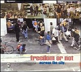 Freedom Or Not - Across The City