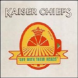 Kaiser Chiefs - Off With Their Heads