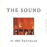 The Sound - In The Hothouse
