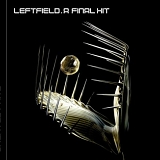 Leftfield - A Final Hit - Greatest Hits