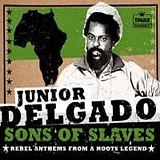 Junior Delgado - Sons Of Slaves - Rebel Anthems From A Roots Legend