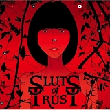 Sluts Of Trust - We Are All Sluts Of Trust