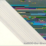 Kid606 - The Illness