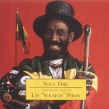 Lee "Scratch" Perry - Soul Fire - An Introduction To Lee "Scratch" Perry