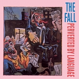 The Fall - Perverted By Language