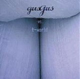 GusGus - GusGus vs. T-World