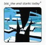 Bis - The End Starts Today
