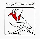 Bis - Return To Central