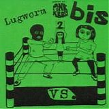 Bis vs. Lugworm refereed by Pink Kross - Split 7" Single