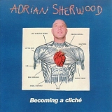 Adrian Sherwood - Becoming A Cliche