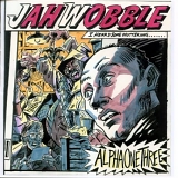 Jah Wobble - Alpha One Three
