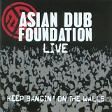 Asian Dub Foundation - Keep Bangin' On The Walls