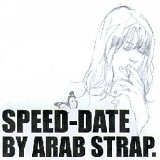 Arab Strap - Speed-Date
