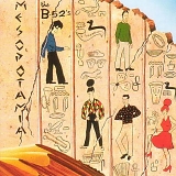 B-52's, The - Mesopotamia