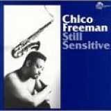 Chico Freeman - Still Sensitive