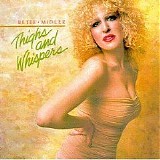 Bette Midler - Thighs and Whispers