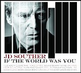 J.D. Souther - If the World Was You