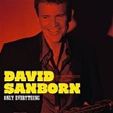 David Sanborn - Only Everything