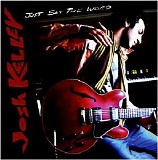 Josh Kelley - Just Say The Word
