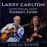 Larry Carlton - With Special Guest Robben Ford - Live In Tokyo