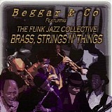 Beggar And Co Feat The Funk Jazz Collective - Brass Strings N Things