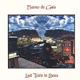 Banco De Gaia - Last Train To Lhasa