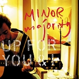 Minor Majority - Up For You & I