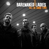 Barenaked Ladies - All In Good Time