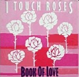 Book Of Love - I Touch Roses