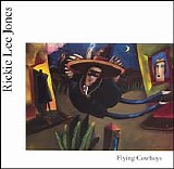Jones, Rickie Lee - Flying Cowboys