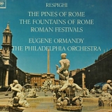 Philadelphia Orchestra - Respighi - The Pines of Rome, the Fountains of Rome, Roman Festivals, - Ormandy