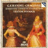 Haendel - Haendel, Georg Friedrich - Chaconne HWV435, Klaivier Suiten HWV436 HWV438 HWV434 HWV441 - Trevor Pinnock