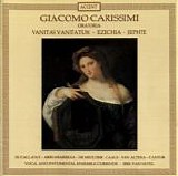 Carissimi - Vanitas Vanitatum-Ezechia-Jephte (Currende-Van nevel)