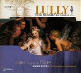 Lully - LULLY: Ballet Royal de Flore (1669, LWV 40)