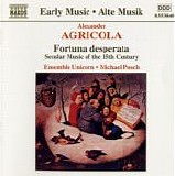 Agricola - Fortuna desperata - Ensemble Unicorn