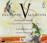 Valentini - Giuseppe Valentini: Concerti grossi e A quattro violini (Ensemble 415, Chiara Banchini)