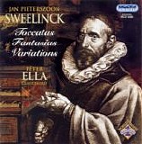 Sweelinck - Sweelinck - Toccaten Fantasien Variationen, Peter Ella