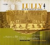 Lully - Lully: Ou Le Musicien Du Soleil Vol. III