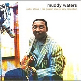 Muddy Waters - Rollin' Stone: The Golden Anniversary Collection