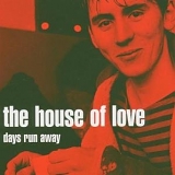 The House Of Love - Days Run Away