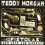 Teddy Morgan And The Pistolas - Lost Love And Highways