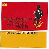 Elvis Costello/The Metropole Orchestra - My Flame Burns Blue