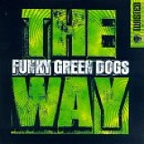 Funky Green Dogs - The Way