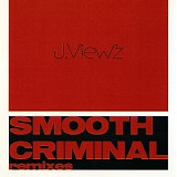 J.Viewz - Smooth Criminal REMIXES