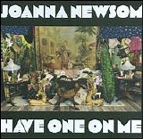 Joanna Newsom - Have One On Me