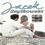 Jacek SzyÂ³kowski - Wiem Â¯e WrÃ³cisz
